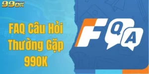 FAQ-Cau-Hoi-Thuong-Gap-99OK